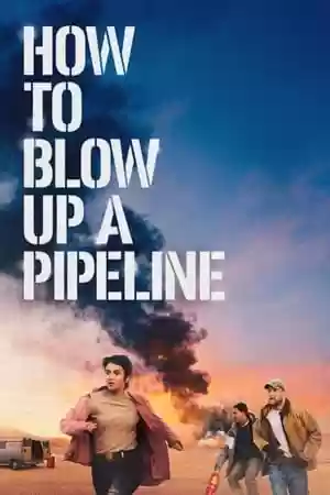 How to Blow Up a Pipeline Movie