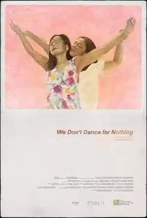 We Don’t Dance for Nothing Movie