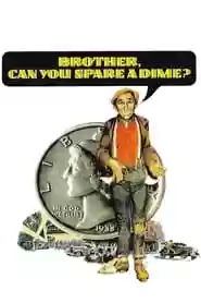 Brother, Can You Spare a Dime? Movie