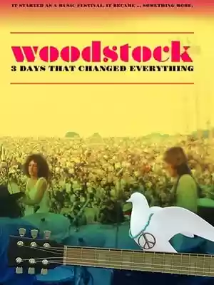Woodstock: 3 Days That Changed Everything Movie
