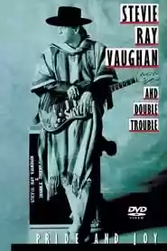 Stevie Ray Vaughan and Double Trouble: Pride and Joy Movie