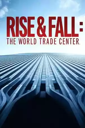 The World Trade Center: Rise and Fall of an American Icon Movie