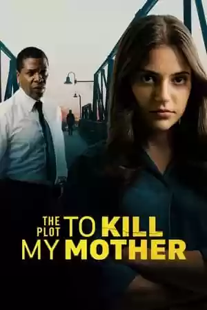 The Plot to Kill My Mother Movie