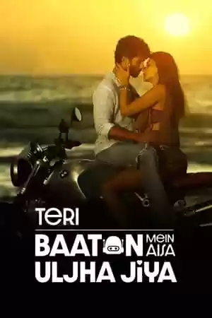Teri Baaton Mein Aisa Uljha Jiya Movie