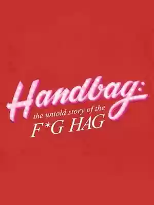 Handbag: The Untold Story of the F*g Hag Movie