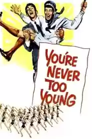 You’re Never Too Young Movie