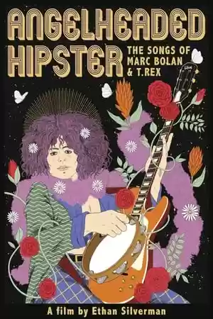 Angelheaded Hipster: The Songs of Marc Bolan & T. Rex Movie