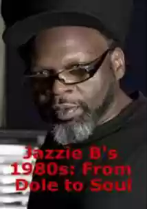 Jazzie B’s 1980s: From Dole to Soul Movie