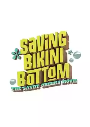Saving Bikini Bottom: The Sandy Cheeks Movie Movie