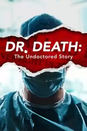 Dr. Death: The Undoctored Story TV Series