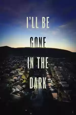 I’ll Be Gone in the Dark TV Series