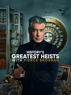 History’s Greatest Heists with Pierce Brosnan Season 1 Episode 3