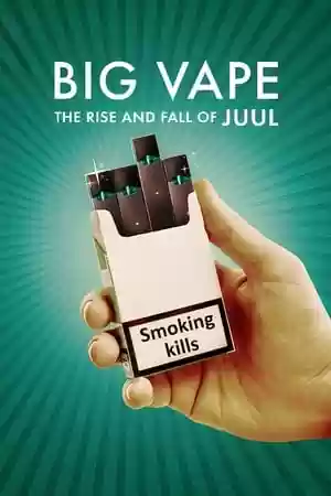 Big Vape: The Rise and Fall of Juul TV Series