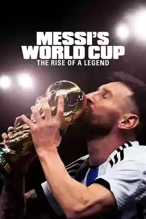 Messi’s World Cup: The Rise of a Legend TV Series