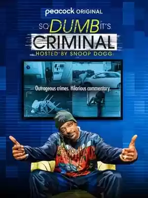 So Dumb It’s Criminal Hosted by Snoop Dogg TV Series
