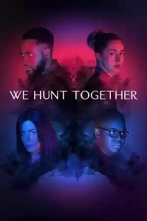 We Hunt Together TV Series