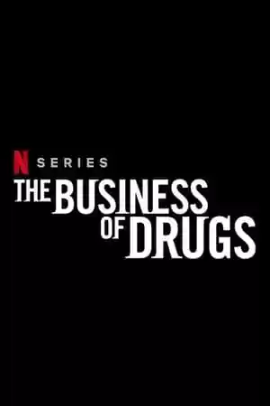 The Business of Drugs TV Series