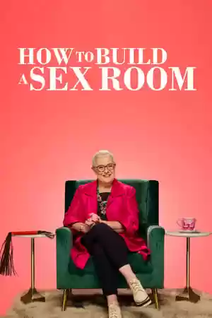 How To Build a Sex Room TV Series