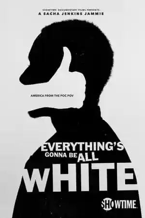 Everything’s Gonna Be All White TV Series