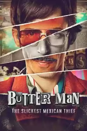 Butter Man: The Slickest Mexican Thief TV Series